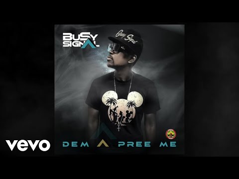 Busy Signal - Dem A Pree Me (Official Audio Video)